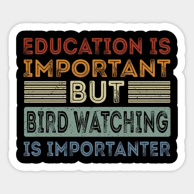 Funny Education Is Important But Bird Watching Is Importanter Sticker by Art master